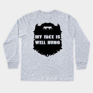 My Face Is Well Hung - Beard Beards Kids Long Sleeve T-Shirt